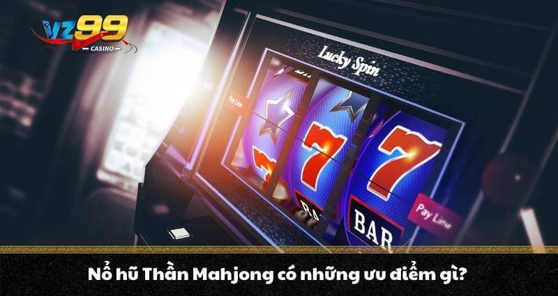Nổ Hũ Thần Mahjong - Siêu phẩm cá cược Sốt không thể bỏ lỡ 1 Nổ Hũ Thần Mahjong - Siêu phẩm cá cược Sốt không thể bỏ lỡ